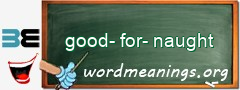 WordMeaning blackboard for good-for-naught